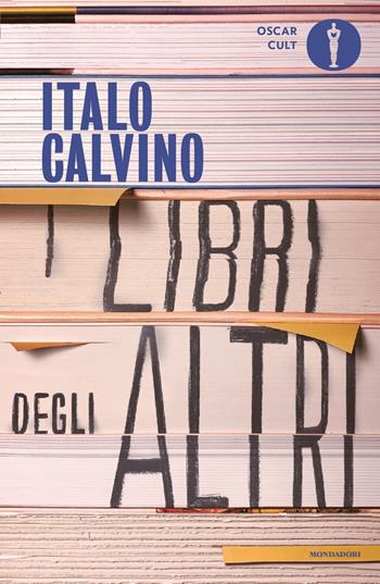 I libri degli altri - Italo Calvino - Libro Mondadori 2022, Oscar moderni. Cult | Libraccio.it