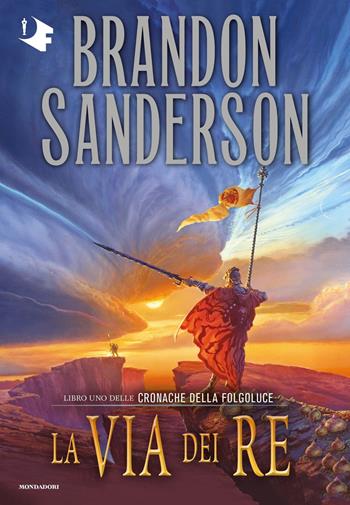 La via dei re. Le cronache della Folgoluce. Vol. 1 - Brandon Sanderson - Libro Mondadori 2022, Oscar fantastica | Libraccio.it