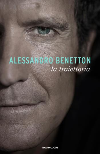 La traiettoria - Alessandro Benetton - Libro Mondadori 2022, Vivavoce | Libraccio.it