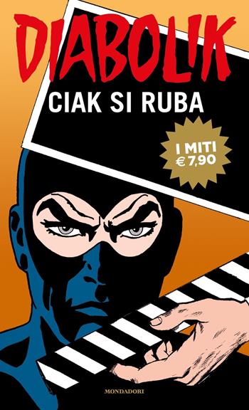 Diabolik. Ciak si ruba - Angela Giussani, Luciana Giussani - Libro Mondadori 2021, I miti | Libraccio.it