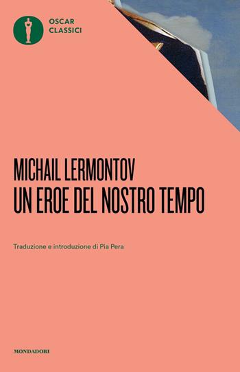 Un eroe del nostro tempo - Michail Jur'evic Lermontov - Libro Mondadori 2021, Oscar classici | Libraccio.it