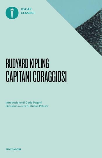 Capitani coraggiosi - Rudyard Kipling - Libro Mondadori 2022, Nuovi oscar classici | Libraccio.it