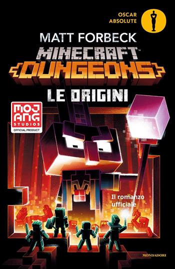 Le origini. Minecraft Dungeons - Matt Forbeck - Libro Mondadori 2022, Oscar absolute | Libraccio.it