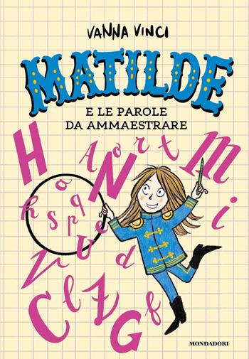 Matilde e le parole da ammaestrare. Ediz. a colori - Vanna Vinci - Libro Mondadori 2022 | Libraccio.it