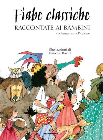 Fiabe classiche raccontate ai bambini. Ediz. a colori - Annamaria Piccione - Libro Mondadori 2022, Classici illustrati | Libraccio.it