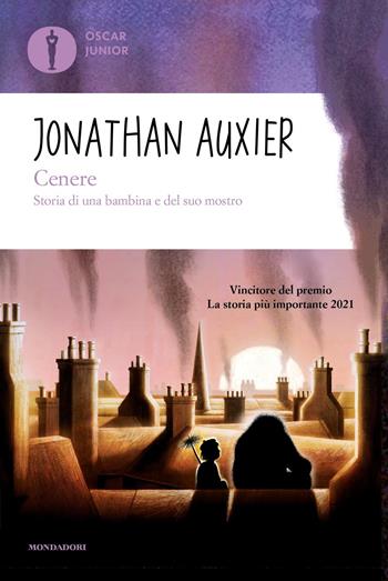 Cenere. Storia di una bambina e del suo mostro - Jonathan Auxier - Libro Mondadori 2022, Oscar junior | Libraccio.it