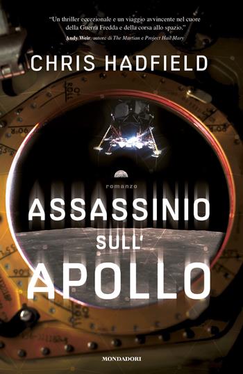 Assassinio sull'Apollo - Chris Hadfield - Libro Mondadori 2022, Omnibus | Libraccio.it