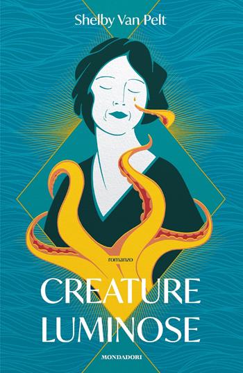 Creature luminose - Shelby Van Pelt - Libro Mondadori 2022, Omnibus | Libraccio.it