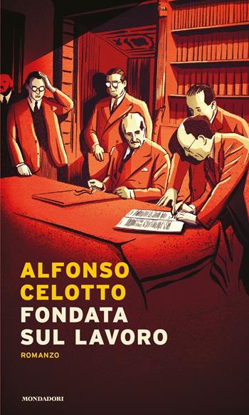Fondata sul lavoro - Alfonso Celotto - Libro Mondadori 2022, Il giallo Mondadori | Libraccio.it
