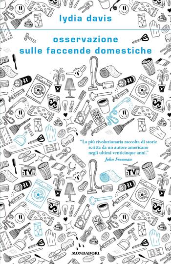 Osservazione sulle faccende domestiche - Lydia Davis - Libro Mondadori 2022, Scrittori italiani e stranieri | Libraccio.it