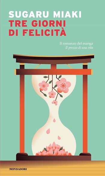 Tre giorni di felicità - Sugaru Miaki - Libro Mondadori 2022, Narrative | Libraccio.it