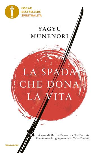 La spada che dona la vita - Munenori Yagyu - Libro Mondadori 2022, Oscar bestsellers spiritualità | Libraccio.it