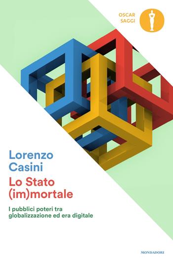 Lo Stato (im)mortale. I pubblici poteri tra globalizzazione ed era digitale - Lorenzo Casini - Libro Mondadori 2022, Nuovi oscar saggi | Libraccio.it