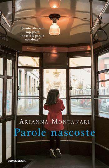 Parole nascoste - Arianna Montanari - Libro Mondadori 2023, Narrative | Libraccio.it