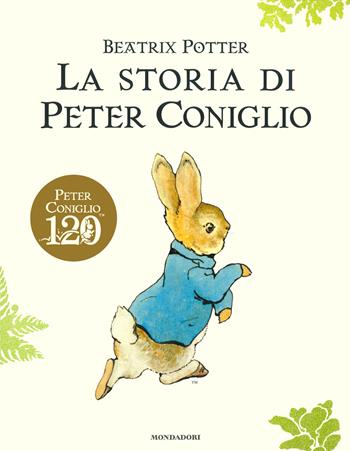 La storia di Peter Coniglio. Ediz. a colori - Beatrix Potter - Libro Mondadori 2022, Leggere le figure | Libraccio.it