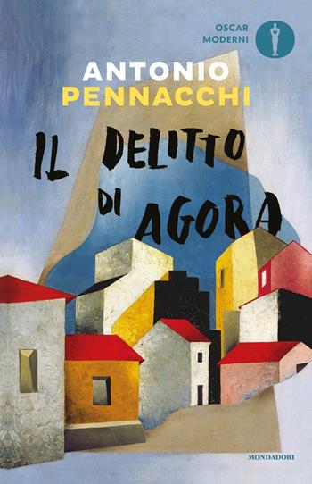 Il delitto di Agora - Antonio Pennacchi - Libro Mondadori 2021, Oscar moderni | Libraccio.it