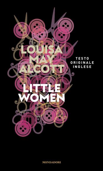 Little women - Louisa May Alcott - Libro Mondadori 2022, I miti | Libraccio.it