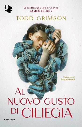 Al nuovo gusto di ciliegia - Todd Grimson - Libro Mondadori 2022, Oscar fantastica | Libraccio.it