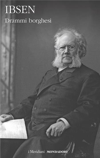 Drammi borghesi - Henrik Ibsen - Libro Mondadori 2024, I Meridiani | Libraccio.it