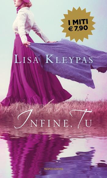 Infine, tu - Lisa Kleypas - Libro Mondadori 2021, I miti | Libraccio.it