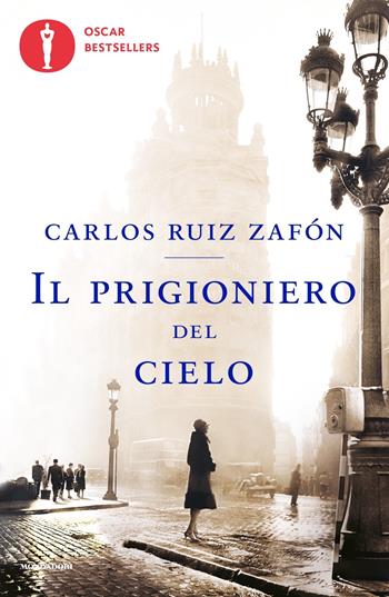 Il prigioniero del cielo - Carlos Ruiz Zafón - Libro Mondadori 2022, Oscar bestsellers | Libraccio.it