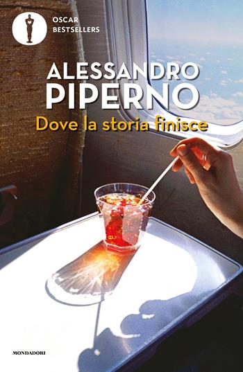 Dove la storia finisce - Alessandro Piperno - Libro Mondadori 2022, Oscar bestsellers | Libraccio.it