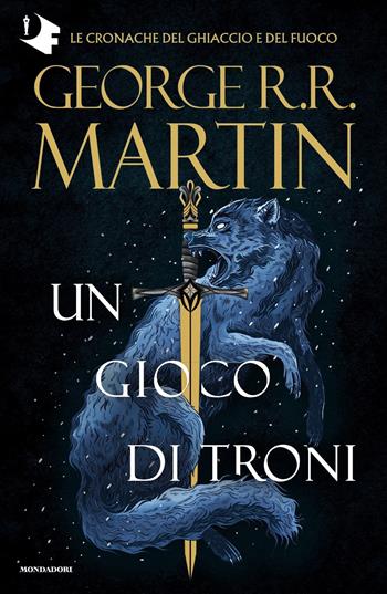 Il Trono di Spade. Vol. 1: Un gioco di troni - George R. R. Martin - Libro Mondadori 2022, Oscar fantastica | Libraccio.it
