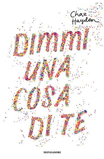 Dimmi una cosa di te - Chaz Hayden - Libro Mondadori 2025, Chrysalide | Libraccio.it
