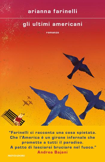 Gli ultimi americani - Arianna Farinelli - Libro Mondadori 2022, Scrittori italiani e stranieri | Libraccio.it