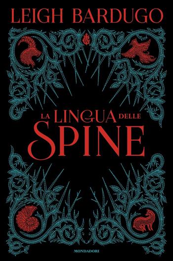 La lingua delle spine - Leigh Bardugo - Libro Mondadori 2023, Fantastica | Libraccio.it