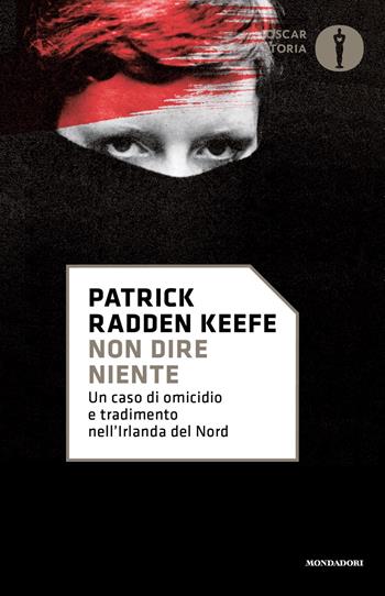 Non dire niente - Patrick Radden Keefe - Libro Mondadori 2023, Oscar storia | Libraccio.it