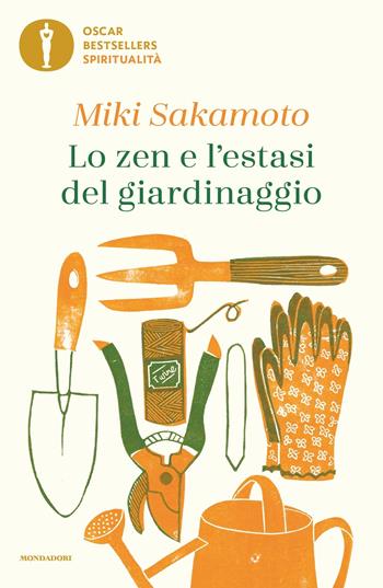 Lo zen e l'estasi del giardinaggio - Miki Sakamoto - Libro Mondadori 2022, Oscar bestsellers spiritualità | Libraccio.it