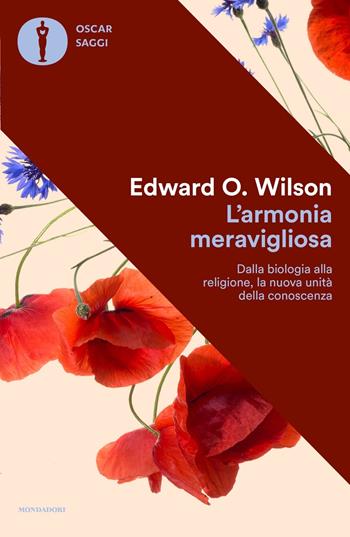 L' armonia meravigliosa. Dalla biologia alla religione, la nuova unità della conoscenza - Edward O. Wilson - Libro Mondadori 2022, Nuovi oscar saggi | Libraccio.it