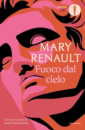 Fuoco dal cielo - Mary Renault - Libro Mondadori 2023, Oscar classici. Serie cult | Libraccio.it