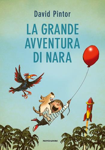 La grande avventura di Nara. Ediz. a colori - David Pintor - Libro Mondadori 2022, Leggere le figure | Libraccio.it