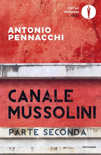 Canale Mussolini. Parte seconda - Antonio Pennacchi - Libro Mondadori 2022, Oscar moderni. Cult | Libraccio.it