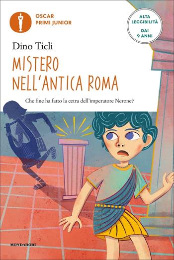 Mistero nell'Antica Roma - Dino Ticli - Libro Mondadori 2022, Oscar primi junior | Libraccio.it
