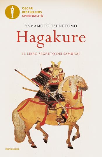 Hagakure. Il libro segreto dei samurai - Yamamoto Tsunetomo - Libro Mondadori 2022, Oscar bestsellers spiritualità | Libraccio.it