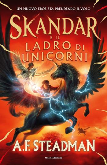 Skandar e il ladro di unicorni - A. F. Steadman - Libro Mondadori 2022, I Grandi | Libraccio.it