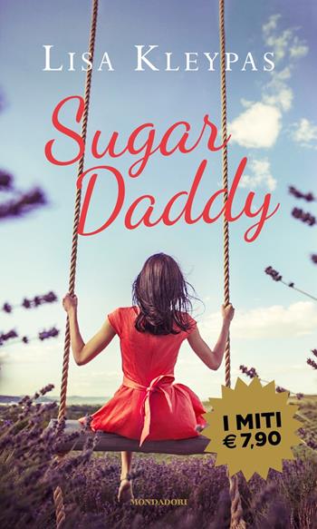 Sugar daddy - Lisa Kleypas - Libro Mondadori 2022, I miti | Libraccio.it