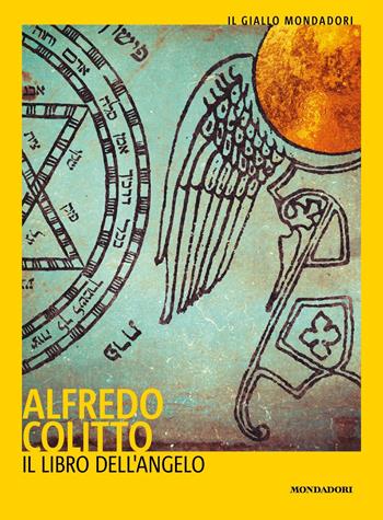 Il libro dell'angelo - Alfredo Colitto - Libro Mondadori 2022, Il giallo Mondadori | Libraccio.it