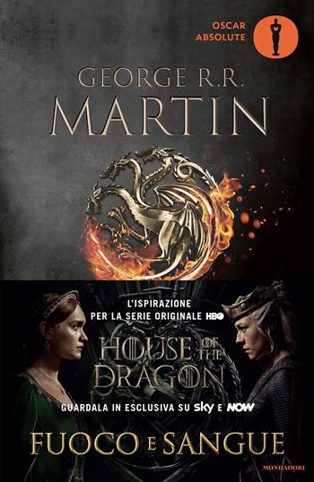 Fuoco e sangue. House of the Dragon - George R. R. Martin - Libro Mondadori 2022, Oscar absolute | Libraccio.it