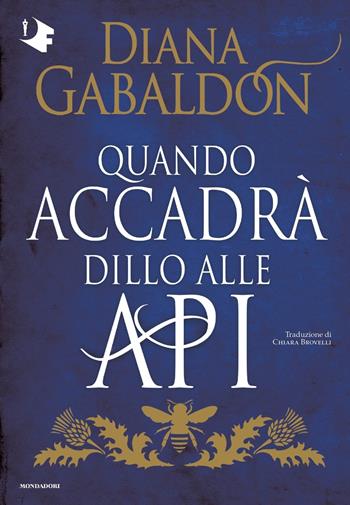 Quando accadrà dillo alle api - Diana Gabaldon - Libro Mondadori 2022, Oscar fantastica original | Libraccio.it
