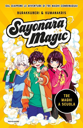 Tre maghi a scuola. Sayonara magic - Burakkuberi - Libro Mondadori 2022 | Libraccio.it