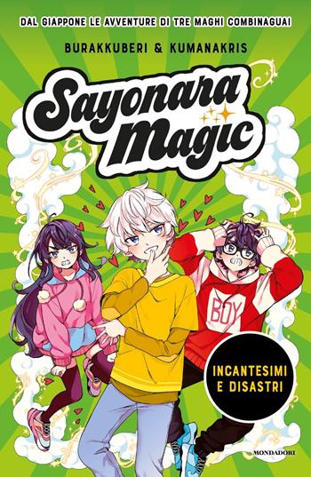 Incantesimi e disastri. Sayonara magic - Burakkuberi - Libro Mondadori 2022 | Libraccio.it
