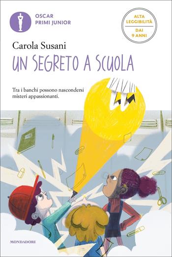 Un segreto a scuola. Ediz. ad alta leggibilità - Carola Susani - Libro Mondadori 2022, Oscar primi junior | Libraccio.it