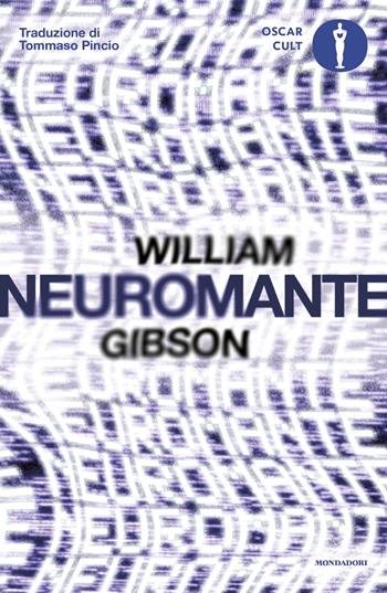 Neuromante - William Gibson - Libro Mondadori 2023, Oscar moderni. Cult | Libraccio.it