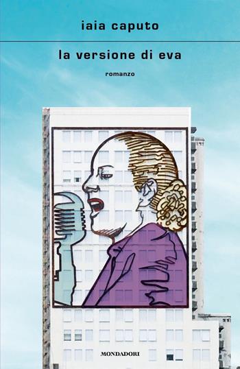 La versione di Eva - Iaia Caputo - Libro Mondadori 2022, Scrittori italiani e stranieri | Libraccio.it