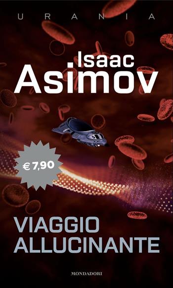 Viaggio allucinante - Isaac Asimov - Libro Mondadori 2022, I miti | Libraccio.it