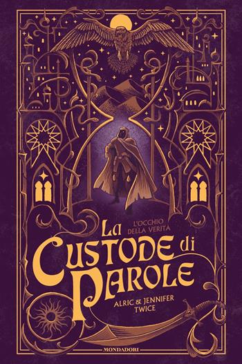 L'occhio della verità. La custode di parole. Vol. 2 - Alric Twice, Jennifer Twice - Libro Mondadori 2023, Fantastica | Libraccio.it